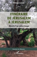 Itinéraire de Jérusalem à Jérusalem: Récit d'un pèlerinage (Graveurs de Mémoire) (French Edition) 2140485971 Book Cover