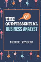 The Quintessential Business Analyst Meeting Notebook: A customer meeting notebook, having a unique layout for Business Analysts(BAs) to capture requirements/User stories quickly & in a structured mann 1074183932 Book Cover