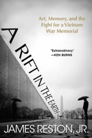 A Rift in the Earth: Art, Memory, and the Fight for a Vietnam War Memorial 1628728566 Book Cover