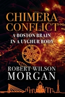 Chimera Conflict; A Boston Brain in a Uyghur Body B09YMKXSBZ Book Cover