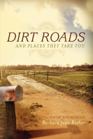 Dirt Roads: Poetry and Memoirs 1682223299 Book Cover