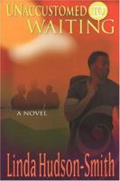 Unaccoustomed To Waiting 1583144595 Book Cover