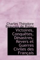 Victoires, Conquêtes, Dèsastres, Revers et Guerres Civiles des Français 0559593341 Book Cover
