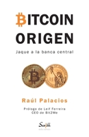 BITCOIN ORIGEN: Jaque a la banca central B08S2ZXSN2 Book Cover