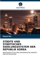 STÄDTE UND STÄDTISCHES SIEDLUNGSSYSTEM DER REPUBLIK KOREA: WIRTSCHAFTLICHE UND GEOGRAFISCHE ASPEKTE DER ENTWICKLUNG 6203487406 Book Cover