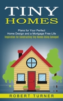 Tiny Homes: Plans for Your Perfect Home Design and a Mortgage Free Life 1774852489 Book Cover