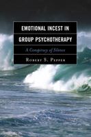 Emotional Incest in Group Psychotherapy: A Conspiracy of Silence 1442244011 Book Cover