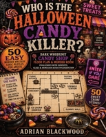 Who Is the Halloween Candy Killer? 50 Easy Murder Mystery Logic Puzzles for Adults: Dark Whodunit Candy Shop Floor Plan & Murder Room Logic Challenges ... Deduction (Floor Plan Mystery - Easy) 3384993675 Book Cover