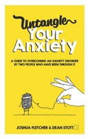 Untangle Your Anxiety: A Guide To Overcoming An Anxiety Disorder By Two People Who Have Been Through It B08YQM9SPY Book Cover