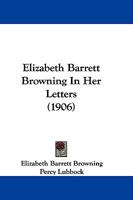 Elizabeth Barrett Browning in Her Letters 1017948097 Book Cover