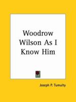 Woodrow Wilson As I Know Him 101665829X Book Cover