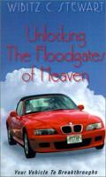 Unlocking the Floodgates of Heaven: Your Vehicle to Breakthroughs 1931232601 Book Cover