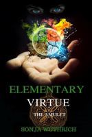 Elementary Virtue: The Amulet 154544224X Book Cover