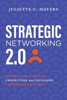 Strategic Networking 2.0: Harness the Power of Connection and Inclusion for Business Class 1642256730 Book Cover