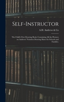 Self-instructor: the Child's First Drawing Book, Containing All the Pictures on Andrews' Noiseless Drawing Slates for Schools and Families. 1015203744 Book Cover