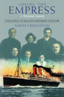 Losing the Empress: A Personal Journey (Empress of Ireland's Enduring Shadow) 1550023403 Book Cover