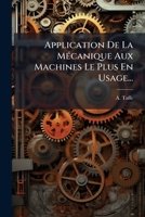 Application De La Mécanique Aux Machines Le Plus En Usage Et À Diverses Constructions... 1272672670 Book Cover