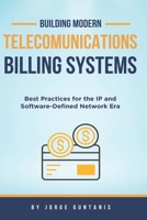 Building Modern Telecommunications Billing Systems: Best Practices for the IP and Software-Defined Network Era B0GDZFHFNB Book Cover