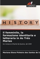 Il femminile, la formazione identitaria e letteraria in As Três Marias (Italian Edition) 6209223664 Book Cover