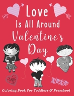 Love Is All Around Valentine's Day Coloring Book For Toddlers & Preschool: Simple & Large Images For New Learners | Cute Animals & Big Hearts | Gift Idea B083XVFGNJ Book Cover