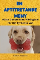 En Aptitretande Meny: Hälsa Genom Mat: Näringsval För Din Fyrbenta Vän B0CN8TCTXW Book Cover