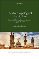 Anthropology of Islamic Law: Education, Ethics, and Legal Interpretation at Egypt's Al-Azhar 0190932880 Book Cover