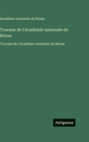 Travaux de l'Académie nationale de Reims: Travaux de l'Académie nationale de Reims (French Edition) 3563755353 Book Cover