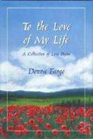 To the Love of My Life: A Collection of Love Poems (Love) 0883966484 Book Cover