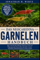 DAS NEOCARIDINA-GARNELENHANDBUCH: Alles, was Sie über Haltung, Fütterung, Zucht und Pflege gesunder Neocaridina-Garnelen in einem blühenden Süßwasseraquarium wissen müssen (German Edition) B0HBMHXTNN Book Cover