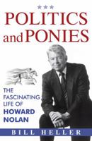 Politics and Ponies: The Fascinating Life of Howard Nolan 1480863874 Book Cover