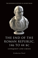 The End of the Roman Republic 146 to 44 BC: Conquest and Crisis 0748619453 Book Cover