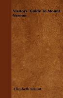 Visitors' Guide to Mount Vernon 1446031942 Book Cover