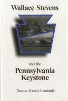 Wallace Stevens and the Pennsylvania Keystone: The Influence of Origins on His Life and Poetry 0945636792 Book Cover