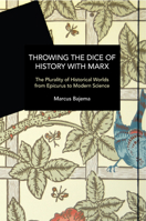 Throwing the Dice of History with Marx: The Plurality of Historical Worlds from Epicurus to Modern Science (Historical Materialism) B0CTLVDC86 Book Cover