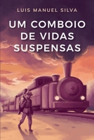 Um Comboio de Vidas Suspensas (Portuguese Edition) B0H8WQYQSY Book Cover