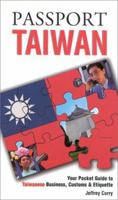 Passport Taiwan: Your Pocket Guide to Taiwanese Business, Customs & Etiquette (Passport to the World) (Passport to the World) 1885073275 Book Cover