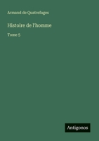 Histoire de l'homme: Tome 5 (French Edition) 3563147426 Book Cover