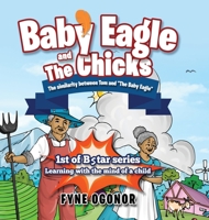Baby Eagle and the Chicks: The Similarity Between Tom and the Baby Eagle 173219954X Book Cover
