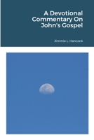 A Devotional Commentary On John's Gospel 1716036240 Book Cover
