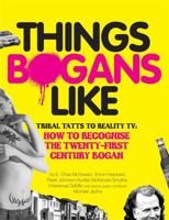 Things Bogans Like: Tribal tatts to reality tv: how to recognise the twenty-first century bogan 0733626696 Book Cover