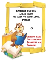 Samurai Sudoku Large Print 100 Easy to Hard Level Puzzles &: Learning Basic Conversational Japanese for Beginners, Great Gift for Mothers, Fathers, ... Thanksgiving Christmas & all other occasions. B08Y5KRR9M Book Cover