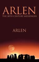 Arlen The 20th Century Messenger 1449086144 Book Cover