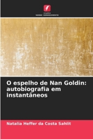 O espelho de Nan Goldin: autobiografia em instantâneos (Portuguese Edition) 3330757531 Book Cover