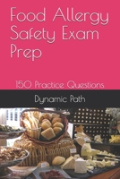 Food Allergy Safety Exam Prep: 150 Practice Questions B08NY9RGCQ Book Cover