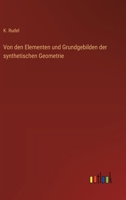 Von den Elementen und Grundgebilden der synthetischen Geometrie (German Edition) 3368527584 Book Cover