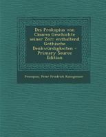 Des Prokopius Von C�sarea Geschichte Seiner Zeit: Enthaltend Gothische Denkw�rdigkeiten 1021669814 Book Cover