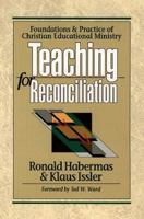 Teaching for Reconciliation: Foundations and Practice of Christian Educational Ministry 0801043670 Book Cover