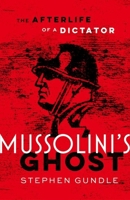 Mussolini's Ghost: The Afterlife of a Dictator 019880590X Book Cover