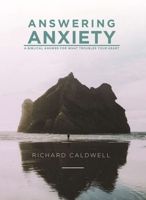 Answering Anxiety: A Biblical Answer for What Troubles Your Heart 193495215X Book Cover