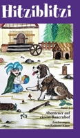 Hitziblitzi - Der neue Held für Kinder! Auf einem Bauernhof freundet er sich mit Kindern an, fängt Einbrecher und deckt einen Umweltskandal auf: Band 2 - Abenteuer auf einem Bauernhof (German Edition) 3384412400 Book Cover